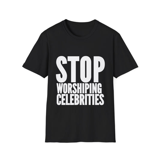 Stop Worshiping Celebrities Tee